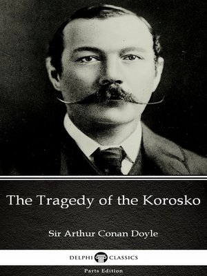cover image of The Tragedy of the Korosko by Sir Arthur Conan Doyle (Illustrated)